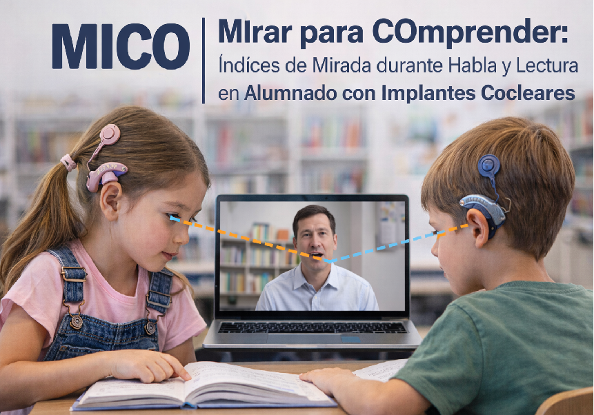 Mico-IC: MIrar para COmprender: Índices de Mirada durante Habla y Lectura en Alumnado con Implantes Cocleares
